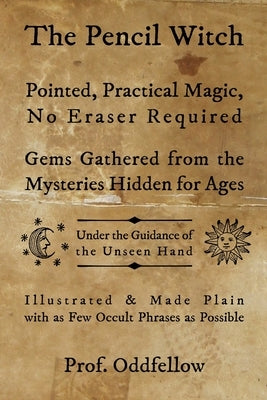 The Pencil Witch: Pointed, Practical Magic, No Eraser Required by Conley, Craig