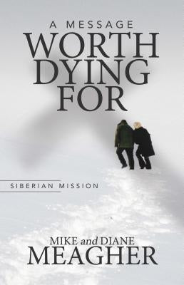 A Message Worth Dying For by Meagher, Mike