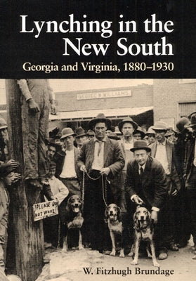 Lynching in the New South: Georgia and Virginia, 1880-1930 by Brundage, W. Fitzhugh