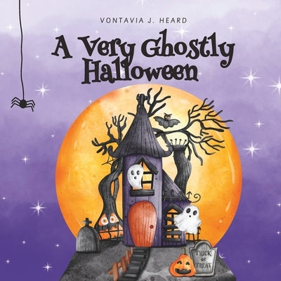 A Very Ghostly Halloween by Heard, Vontavia J.