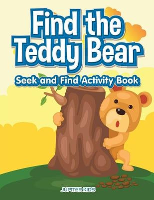 Find the Teddy Bear Seek and Find Activity Book by Jupiter Kids
