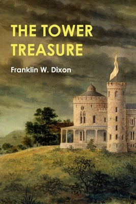 The Hardy Boys: The Tower Treasure by Dixon, Franklin W.