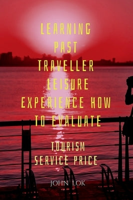Learning Past Traveller Leisure Experience How To evaluate by Lok, John