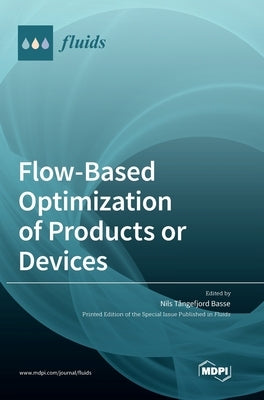 Flow-Based Optimization of Products or Devices by Tangefjord Basse, Nils