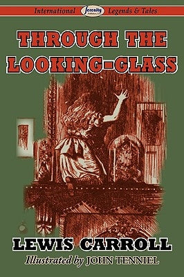 Through the Looking-Glass by Carroll, Lewis