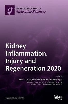 Kidney Inflammation, Injury and Regeneration 2020 by Baer, Patrick C.