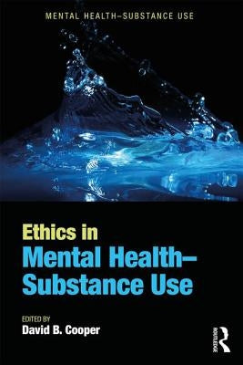Ethics in Mental Health-Substance Use by Cooper, David B.