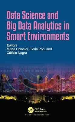 Data Science and Big Data Analytics in Smart Environments by Chinnici, Marta