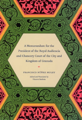 A Memorandum for the President of the Royal Audiencia and Chancery Court of the City and Kingdom of Granada by Muley, Francisco Núñez