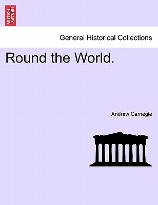 Round the World. by Carnegie, Andrew