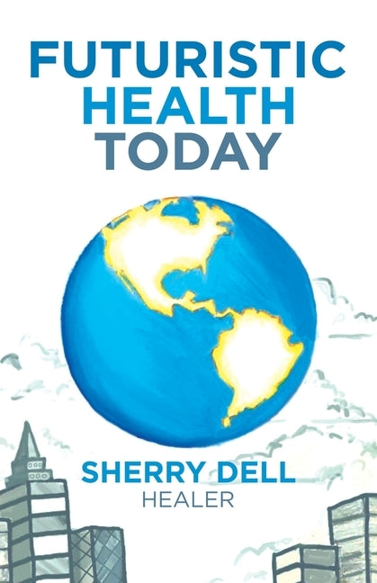 Futuristic Health Today by Dell, Sherry