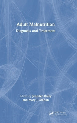 Adult Malnutrition: Diagnosis and Treatment by Doley, Jennifer