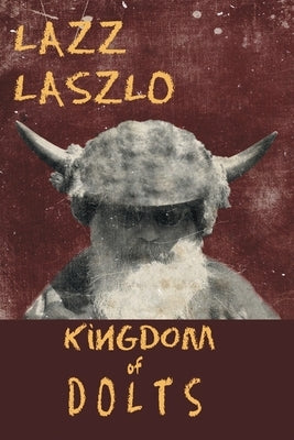 Kingdom of DOLTS by Laszlo, Lazz