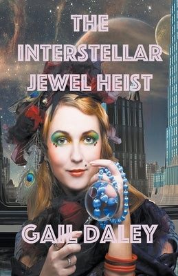 The Interstellar Jewel Heist by Daley, Gail