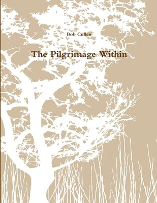 The Pilgrimage Within by Cullen, Bob