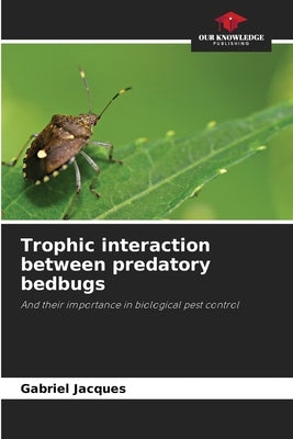 Trophic interaction between predatory bedbugs by Jacques, Gabriel