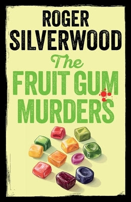 The Fruit Gum Murders by Silverwood, Roger