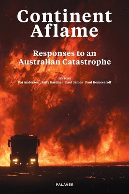 Continent Aflame: Responses to an Australian Catastrophe by Anderson, Pat