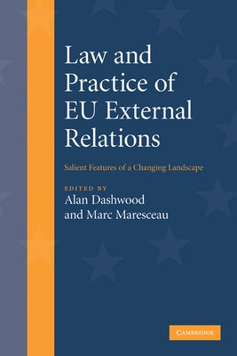 Law and Practice of Eu External Relations: Salient Features of a Changing Landscape by Dashwood, Alan