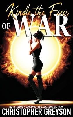 Kindle the Fires of War: A Kiku - Yakuza Assassin - Action Thriller Novel by Greyson, Christopher