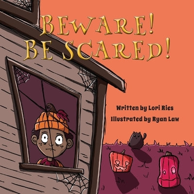 Beware! Be Scared! by Ries, Lori