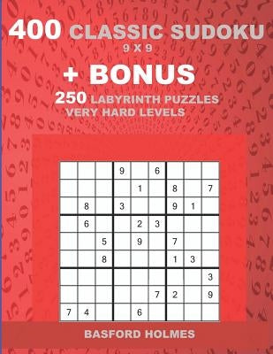 400 classic sudoku 9 x 9 + BONUS 250 Labyrinth puzzles very hard levels: Sudoku with EASY, MEDIUM, HARD, VERY HARD level puzzles and a Labyrinth 21 x by Holmes, Basford