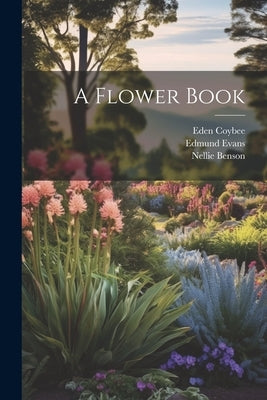A Flower Book by Evans, Edmund