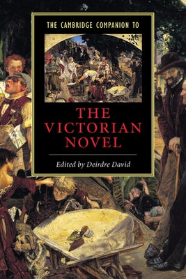 The Cambridge Companion to the Victorian Novel by David, Deirdre