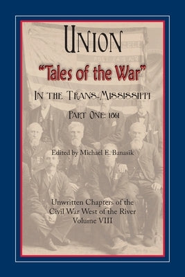Union "Tales of the War" in the Trans-Mississippi, Part One: 1861 by Banasik