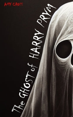 The Ghost of Harry Prym by Cross, Amy