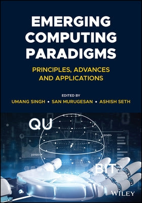 Emerging Computing Paradigms: Principles, Advances and Applications by Singh, Umang
