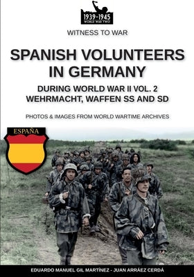 Spanish volunteers in Germany during World War II - Vol. 2 by Gil Mart?nez, Eduardo Manuel