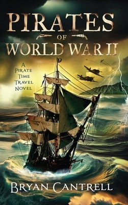 Pirates of World War II: A Pirate Time Travel Novel by Cantrell, Bryan
