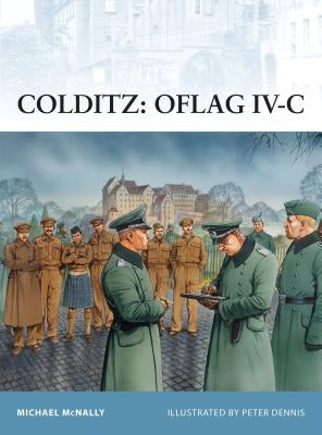 Colditz: OFLAG IV-C by McNally, Michael