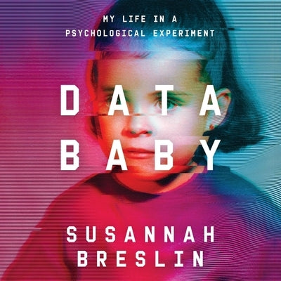 Data Baby: My Life in a Psychological Experiment by Breslin, Susannah