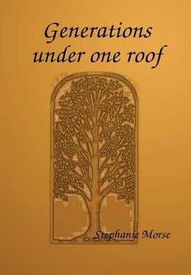 Generations under one roof by Morse, Stephanie