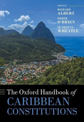 The Oxford Handbook of Caribbean Constitutions by Albert, Richard