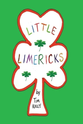 Little Limericks by Kelly, Tim