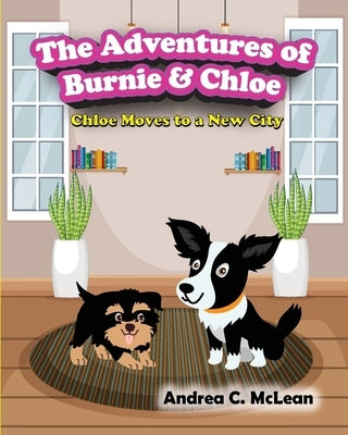 The Adventures of Burnie & Chloe: Chloe Moves to a New City by McLean, Andrea C.