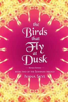 The Birds that Fly at Dusk by Skye, Ivana