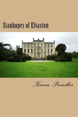 Stanhopes of Elvaston by Proudler, Karen
