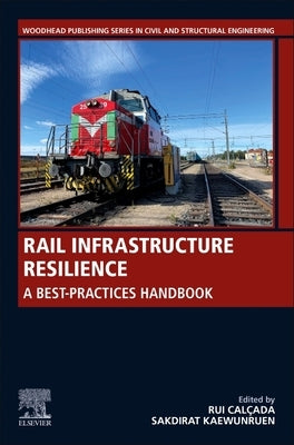 Rail Infrastructure Resilience: A Best-Practices Handbook by Calcada, Rui