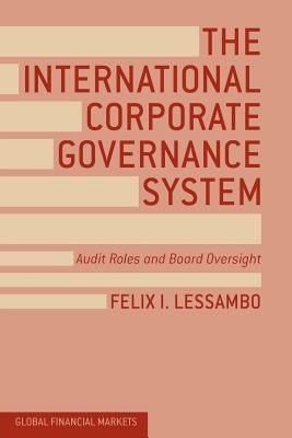 The International Corporate Governance System: Audit Roles and Board Oversight by Lessambo, F.