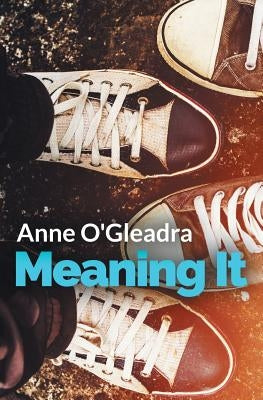 Meaning It by O'Gleadra, Anne