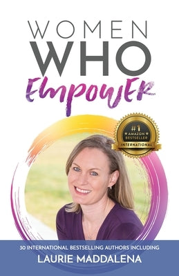Women Who Empower- Laurie Maddalena by Maddalena, Laurie