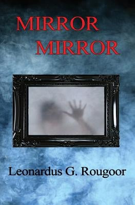 Mirror Mirror by Rougoor, Leonardus G.