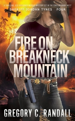 Fire on Breakneck Mountain: Deputy Jordan Tynes Four by Randall, Gregory C.