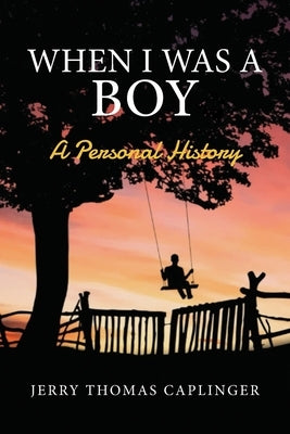 When I Was A Boy: A Personal History by Caplinger, Jerry Thomas