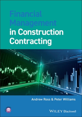 Financial Management in Construction Contracting by Ross, Andrew