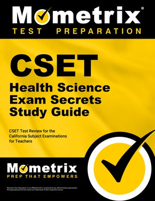 Cset Health Science Exam Secrets Study Guide: Cset Test Review for the California Subject Examinations for Teachers by Mometrix California Teacher Certificatio